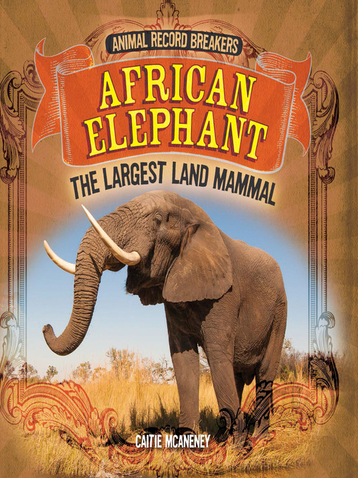 Title details for African Elephant: The Largest Land Mammal by Caitie McAneney - Available